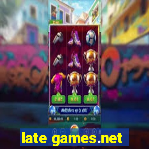 late games.net